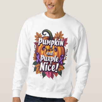 Pumpkin Spice and Purple Nice: Funny Fall Awarenes Sweatshirt