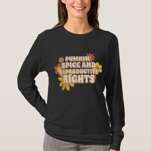 Pumpkin Spice And Reproductive Rights Fall Feminis T_Shirt