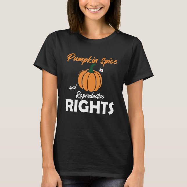 Pumpkin Spice And Reproductive Rights Family Thank T-Shirt (Front)