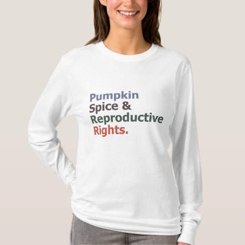 Pumpkin Spice and Reproductive Rights Feminist Pro T_Shirt