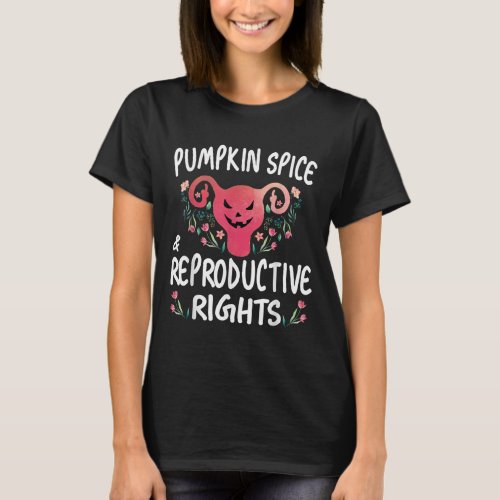 pumpkin spice and reproductive rights Womens T_Shirt