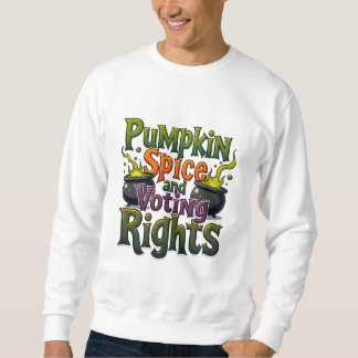 Pumpkin Spice and Voting Rights Halloween vote Sweatshirt