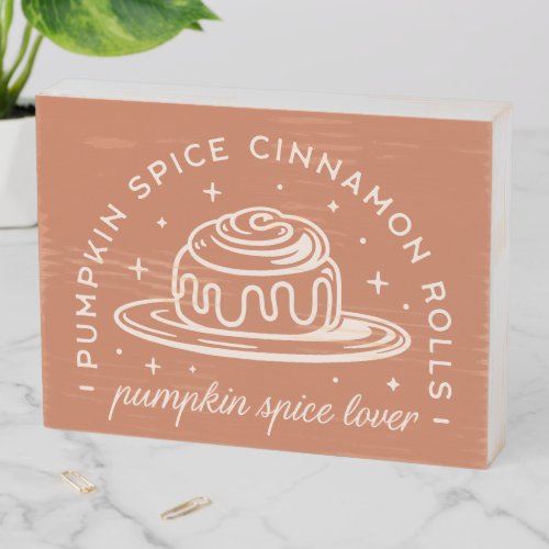 Pumpkin Spice Cinnamon Rolls Wooden Box Sign