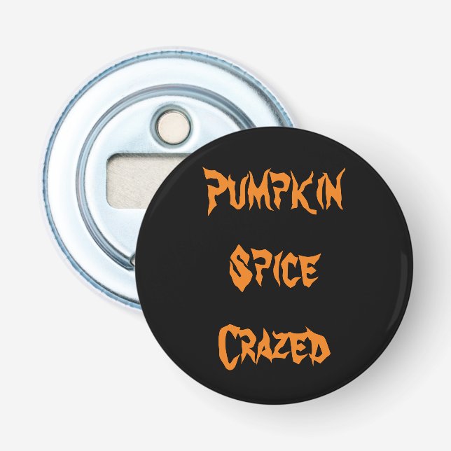 Pumpkin Spice Crazed Bottle Opener (Front)