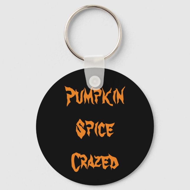 Pumpkin Spice Crazed Keychain (Front)