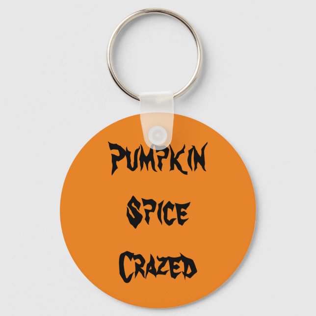 Pumpkin Spice Crazed Keychain (Front)