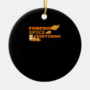 Pumpkin Spice Everything Classic Slogan Quote Ceramic Ornament