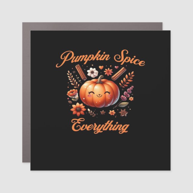 Pumpkin Spice Everything - Fall Season Design Over Car Magnet (Front)