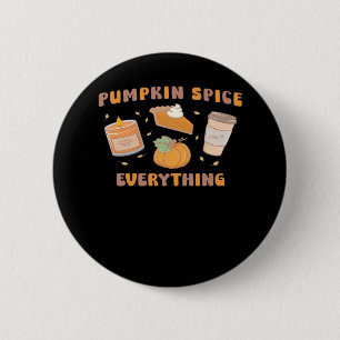 Pumpkin Spice Everything Funny Autumn Button