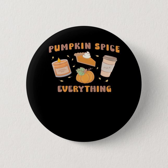 Pumpkin Spice Everything Funny Autumn Button (Front)