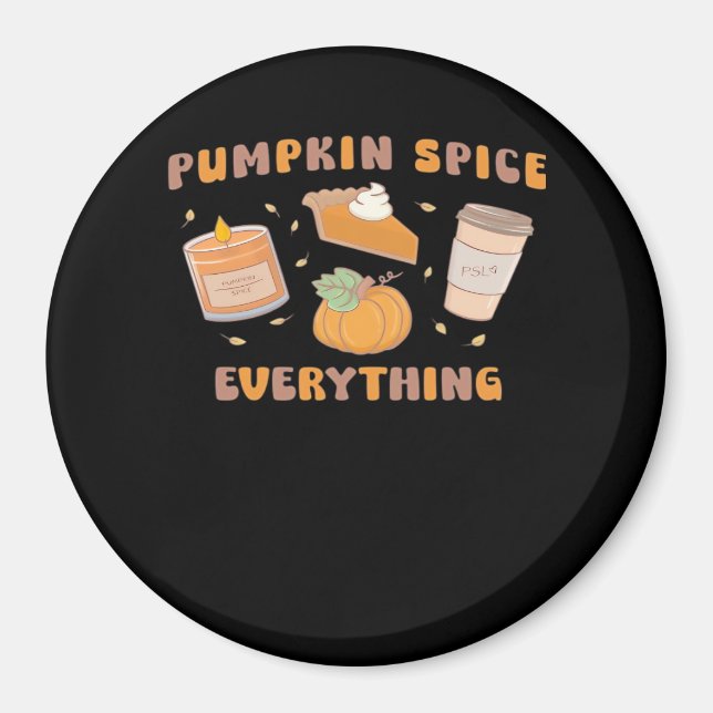 Pumpkin Spice Everything Funny Autumn Magnet (Front)