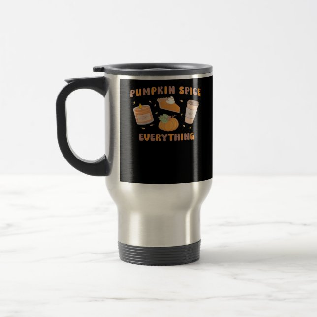 Pumpkin Spice Everything Funny Autumn Travel Mug (Left)