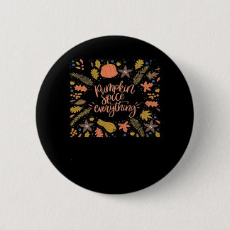 Pumpkin Spice Everything Funny Design Button
