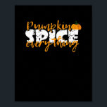 Pumpkin Spice Everything Halloween Funny Poster<br><div class="desc">A funny and spooky design that celebrates Halloween and your PSL obsession. Great for October fun.</div>
