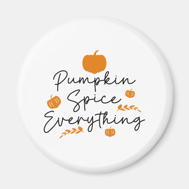 Pumpkin Spice Everything Magnet (Front)