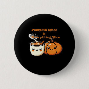 Pumpkin Spice & Everything Nice - Autumn Fall Button