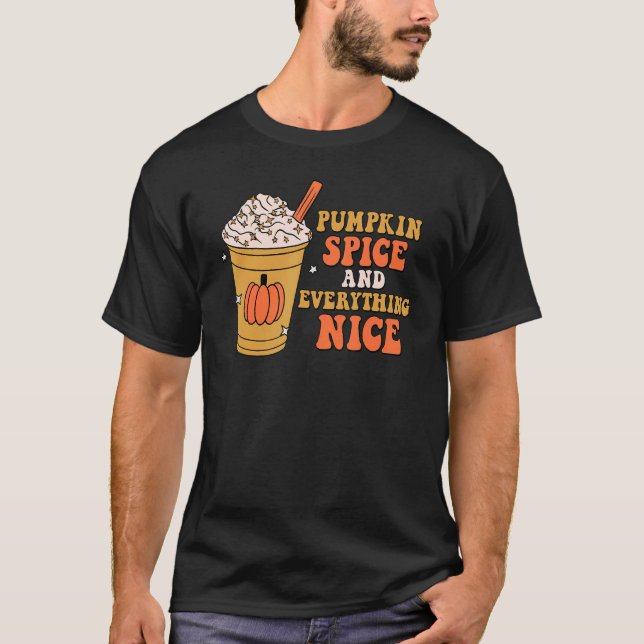 Pumpkin Spice Everything Nice Autumn Fall Thanksgi T-Shirt (Front)