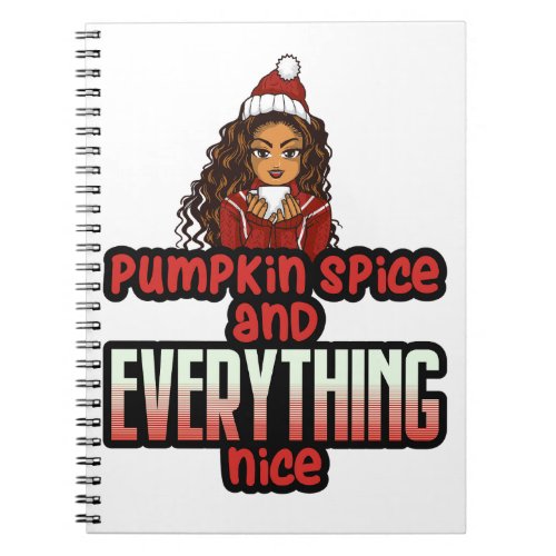 Pumpkin Spice  Everything Nice Black Girl Magic S Notebook