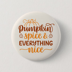 Pumpkin Spice & Everything Nice Button