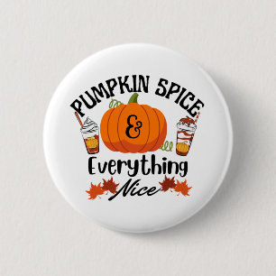 Pumpkin Spice Everything Nice Button