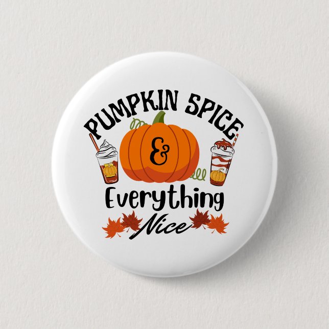 Pumpkin Spice Everything Nice Button (Front)