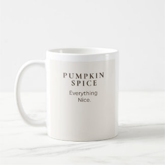 Pumpkin Spice Everything Nice |Coffee Lover Design Coffee Mug