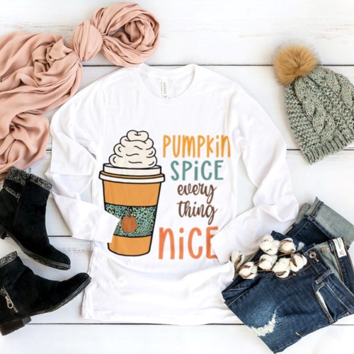 Pumpkin spice everything nice fall fashion t shirt