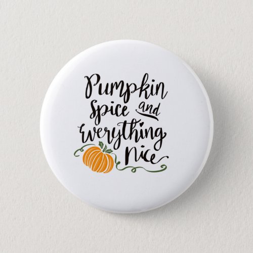 Pumpkin Spice Everything Nice Fall Pumpkin Button