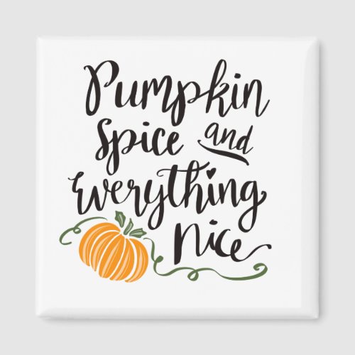 Pumpkin Spice Everything Nice Fall Pumpkin Magnet