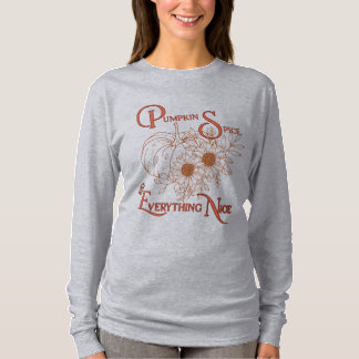 Pumpkin Spice & Everything Nice Fall Sweatshirt  T-Shirt