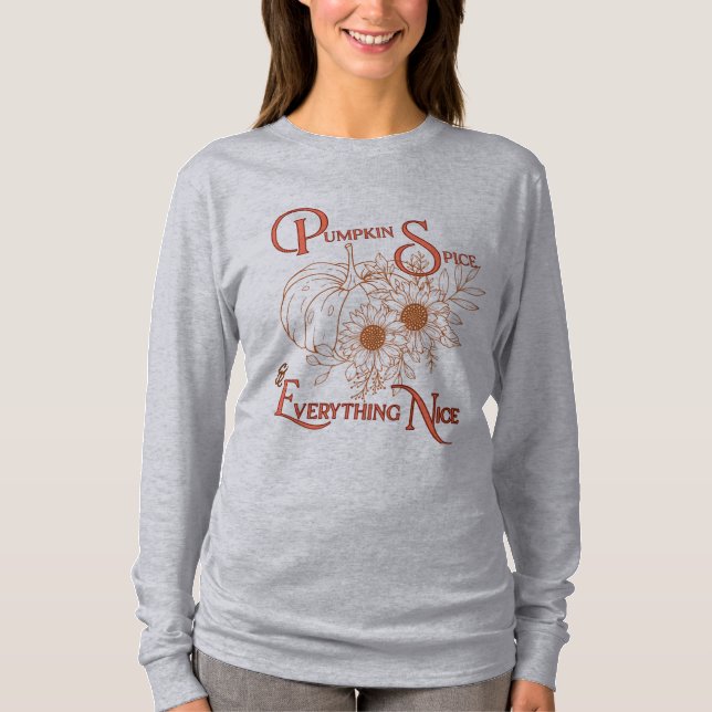 Pumpkin Spice & Everything Nice Fall Sweatshirt  T-Shirt (Front)