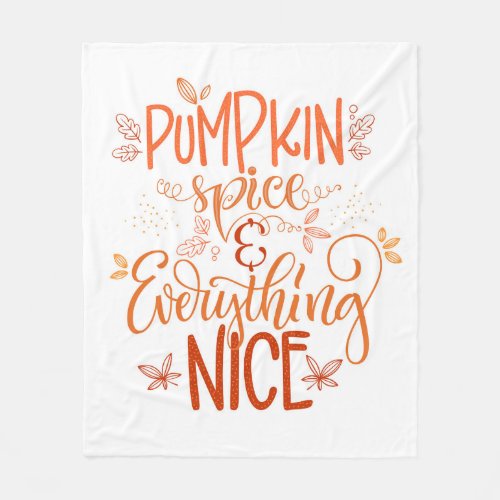 Pumpkin Spice  Everything Nice Fleece Blanket