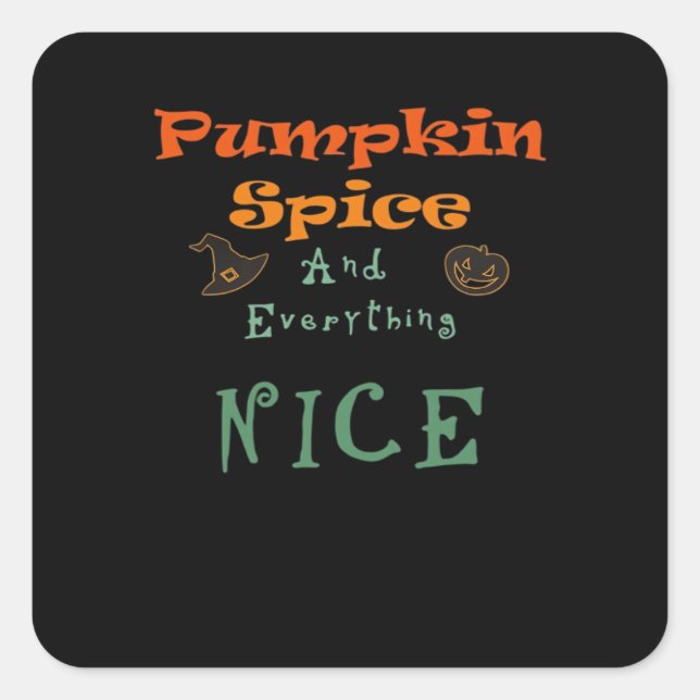 Pumpkin Spice & Everything Nice - Funny Design Square Sticker (Front)