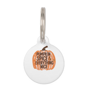 Pumpkin Spice & Everything Nice Funny Slogan & Quo Pet ID Tag