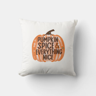 Pumpkin Spice & Everything Nice Funny Slogan & Quo Throw Pillow
