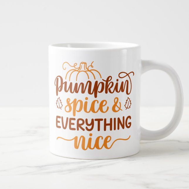 Pumpkin Spice & Everything Nice Giant Coffee Mug (Right)