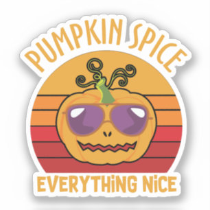 Pumpkin Spice Everything Nice - Halloween Sticker