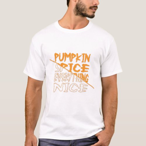 Pumpkin Spice Everything Nice Halloween T_Shirt