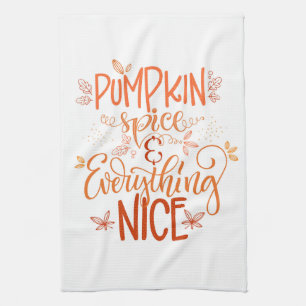 Pumpkin Spice & Everything Nice Kitchen Towel