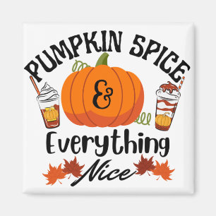 Pumpkin Spice Everything Nice Magnet