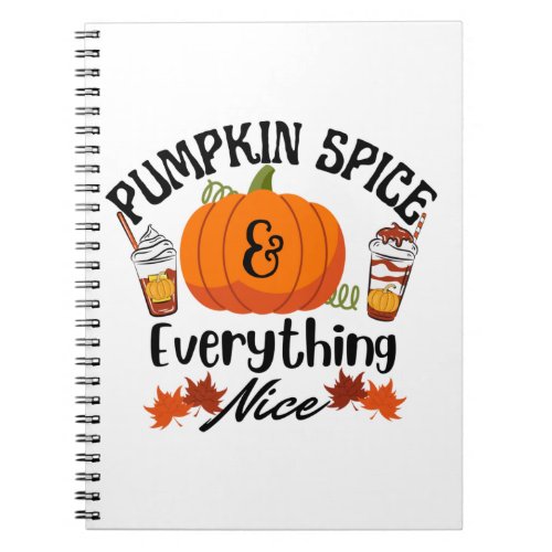 Pumpkin Spice Everything Nice Notebook