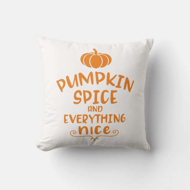 Pumpkin Spice & Everything Nice Pumpkin Throw Pillow (Front)