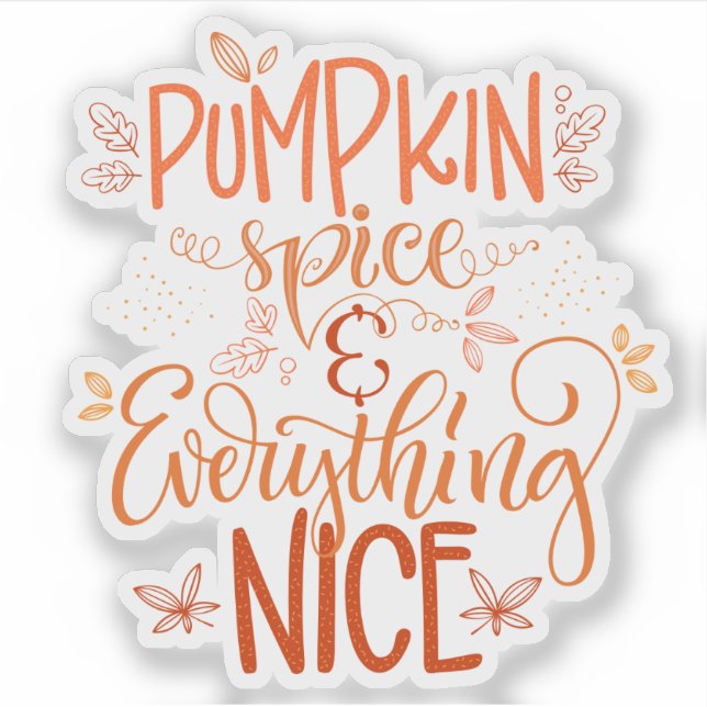 Pumpkin Spice & Everything Nice Sticker (Front)