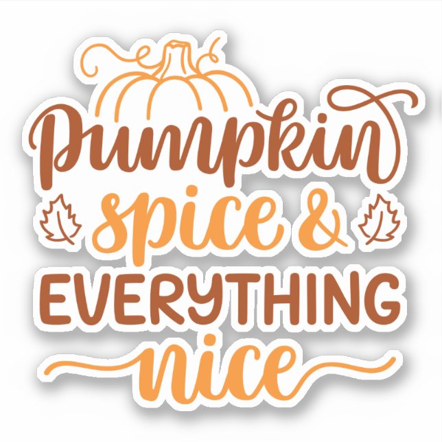 Pumpkin Spice & Everything Nice Sticker (Front)