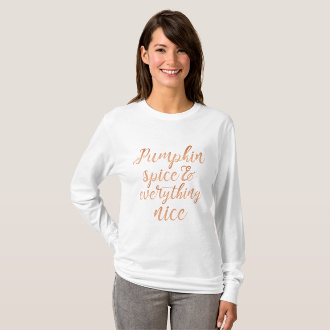 Pumpkin spice & everything nice T-Shirt (Front Full)