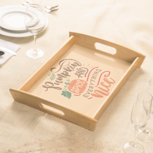 Pumpkin Spice Everything Nice Thanksgiving Serving Tray