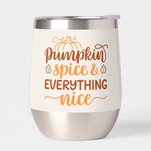 Pumpkin Spice  Everything Nice Thermal Wine Tumbler