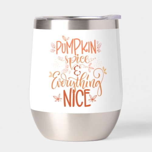 Pumpkin Spice  Everything Nice Thermal Wine Tumbler