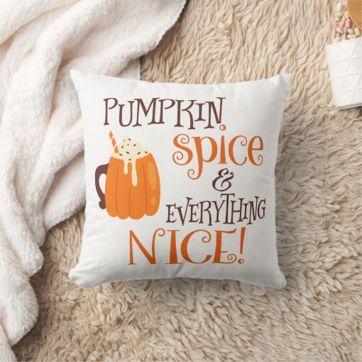 Pumpkin Spice & Everything Nice Throw Pillow | Zazzle