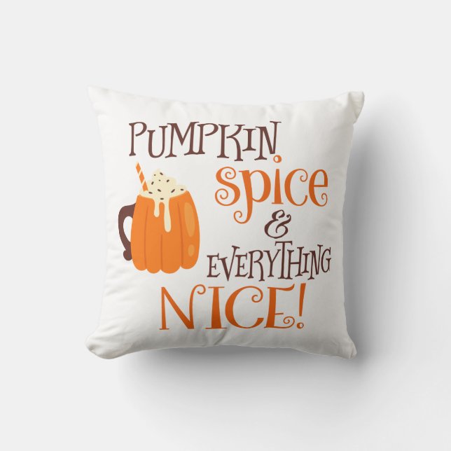 Pumpkin Spice & Everything Nice Throw Pillow (Front)